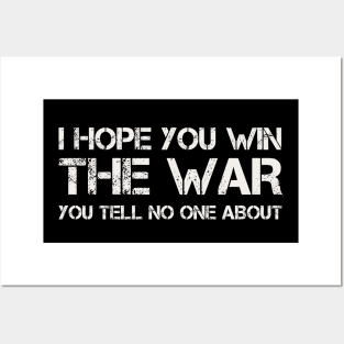 I Hope You Win The War You Tell No One About Posters and Art